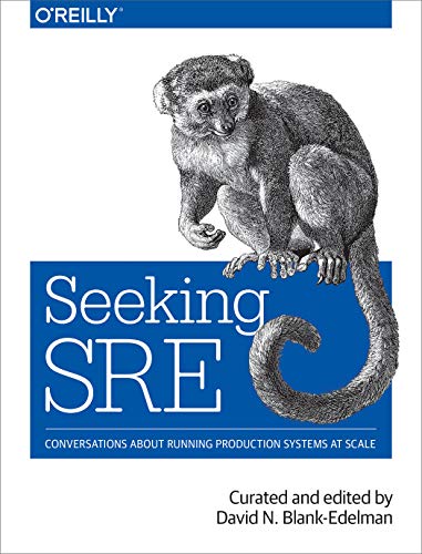 Seeking SRE: Conversations about Running Production Systems at Scale von O'Reilly Media